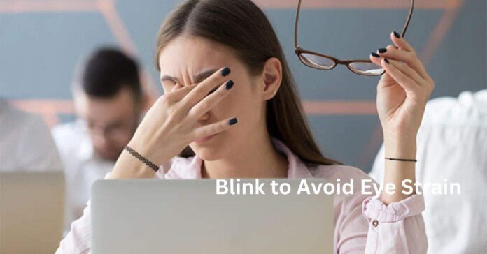Blink to Avoid Eye Strain